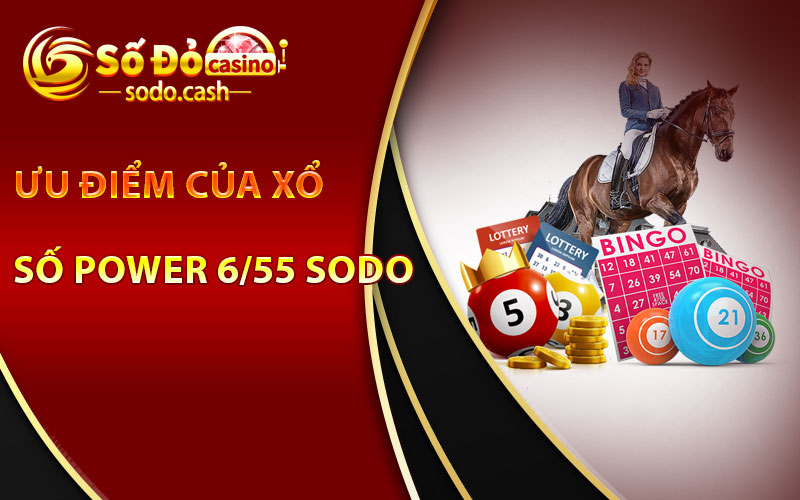 Ưu điểm của xổ số Power 6/55 Sodo